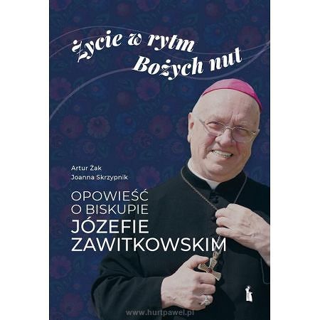 Życie w rytm Bożych nut. Opowieść o biskupie