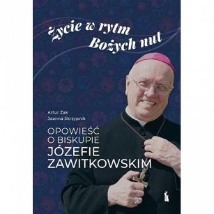 Życie w rytm Bożych nut. Opowieść o biskupie