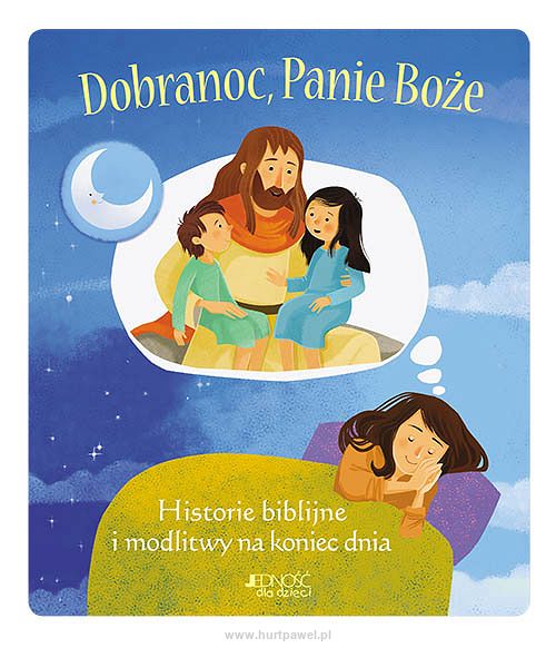 Dobranoc, Panie Boże. Historie biblijne i modlitwy na koniec dnia, Jesse Lyman Hurlbut, Daniel Partner, Janice Thompson 