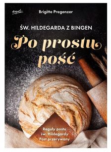 Św. Hildegarda z Bingen. Po prostu pość