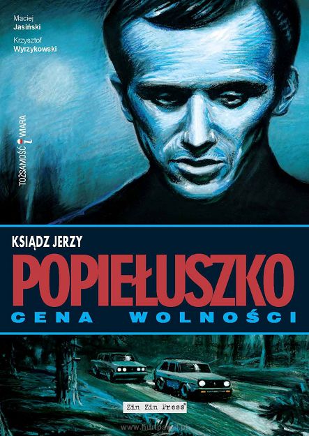 Ksiądz Jerzy Popiełuszko cena wolności