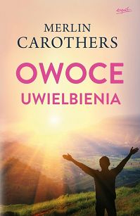 Merlin Carothers - Owoce uwielbienia