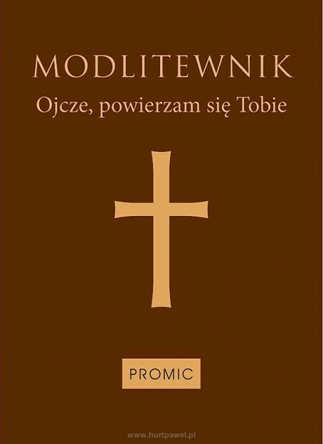 Modlitewnik Ojcze, powierzam się Tobie