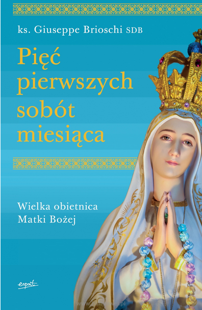 Pięć pierwszych sobót miesiąca. Wielka obietnica Matki Bożej. ks. Giuseppe Brioschi SDB