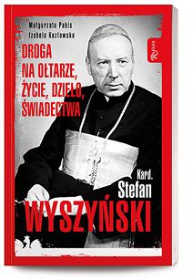 Droga na ołtarze, życie, dzieło, świadectwa kard. Stefan Wyszyński