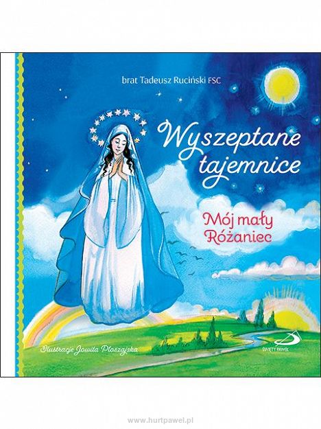 Wyszeptane tajemnice Mój mały Różaniec, autor br. Tadeusz Ruciński FSC