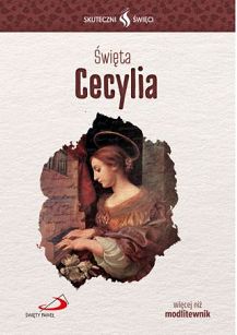 Święta Cecylia - Skuteczni Święci