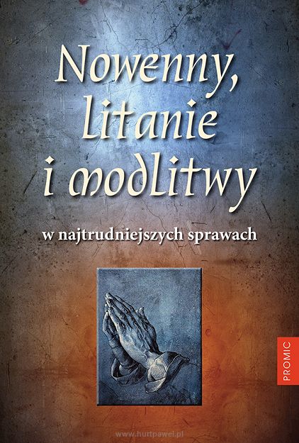 Nowenny, litanie i modlitwy w najtrudniejszych sprawach