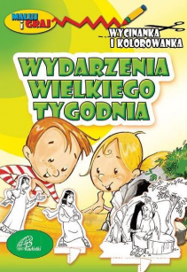 Wydarzenia Wielkiego Tygodnia. Wycinanka i kolorowanka