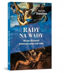 Rady na wady. Michał Archanioł pomocą w pracy nad sobą