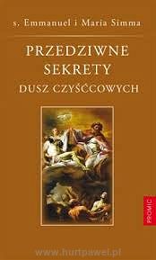 Przedziwne sekrety dusz czyśćcowych - s. Emmanuel i Maria Simma