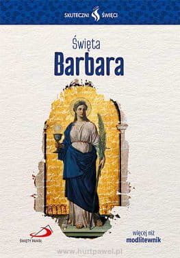 Święta Barbara - Skuteczni Święci