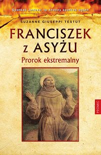 Franciszek z Asyżu Prorok ekstremalny,Suzanne Giuseppi Testut