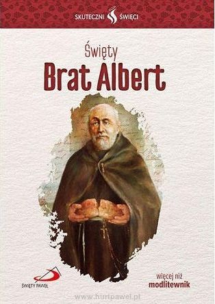 Święty Brat Albert - Skuteczni Święci