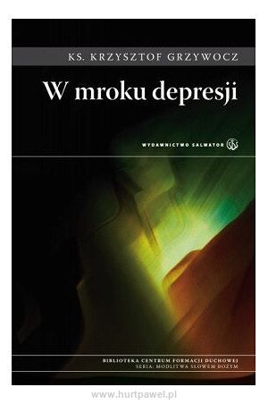 W mroku depresji - ks.Krzysztof Grzywocz