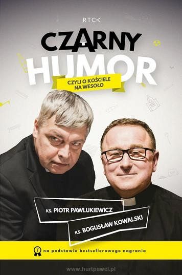 Czarny humor czyli o kościele na wesoło, ks. Piotr Pawlukiewicz i ks. Bogusław Kowalski