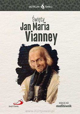 Święty Jan Maria Vianney - Skuteczni Święci