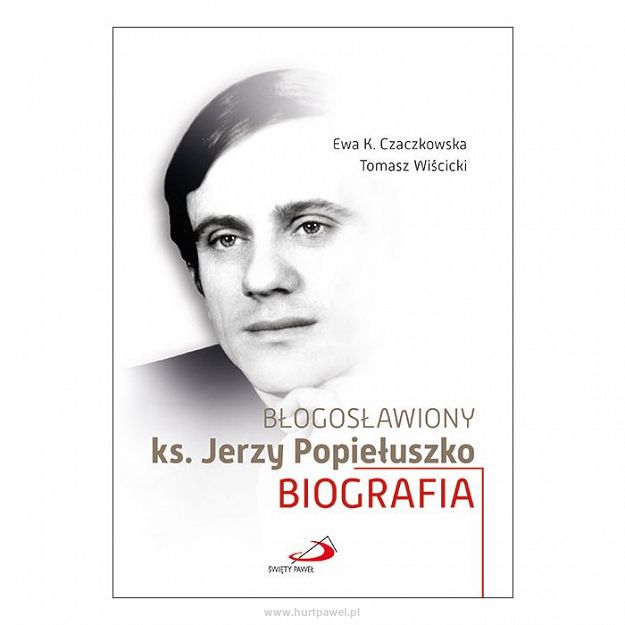 Błogosławiony ks. Jerzy Popiełuszko biografia