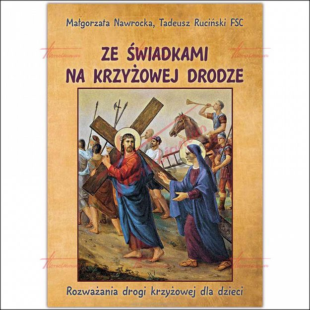 Ze świadkami na krzyżowej drodze. Rozważania drogi krzyżowej dla dzieci