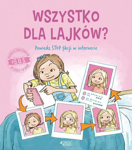 Wszystko dla lajków? Powiedz STOP fikcji w internecie. Seria: #S.O.S. autor Jennifer Moore-Mallinos