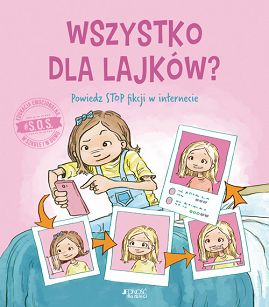 Wszystko dla lajków? Powiedz STOP fikcji w internecie. Seria: #S.O.S. autor Jennifer Moore-Mallinos