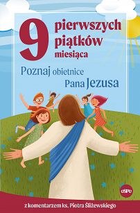 9 pierwszych piatków miesiąca - Poznaj obietnice Pana Jezusa