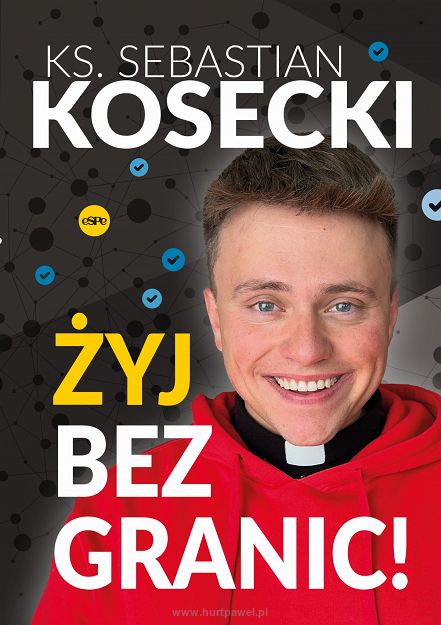 Żyć bez granic ks. Sebastian Kosecki