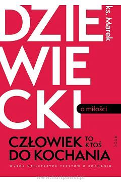 Człowiek to ktoś do kochania - ks. Marek Dziewiecki