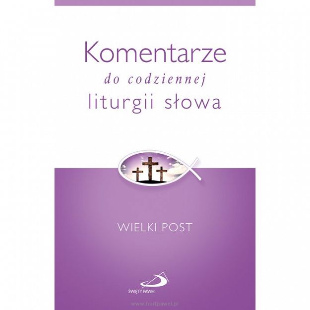 Komentarze do codziennej liturgii słowa. Wielki Post