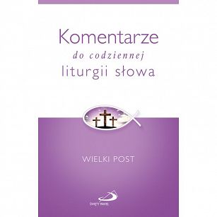 Komentarze do codziennej liturgii słowa. Wielki Post