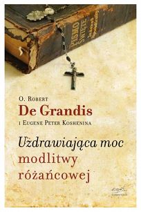 Uzdrawiająca moc modlitwy różańcowej