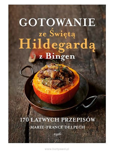 Gotowanie ze Świętą Hildegardą z Bingen