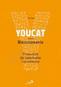 YOUCAT Bierzmowanie. Przewodnik dla katechetów i animatorów