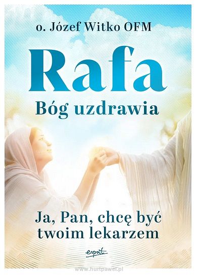 Rafa. Bóg uzdrawia