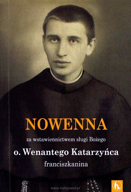 Nowenna za wstawiennictwem sługi Bożego o. Wenantego Katarzyńca franciszkanina