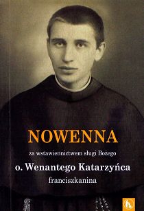 Nowenna za wstawiennictwem sługi Bożego o. Wenantego Katarzyńca franciszkanina