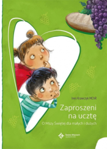 Zaproszeni na ucztę. O Mszy Świętej dla małych i dużych