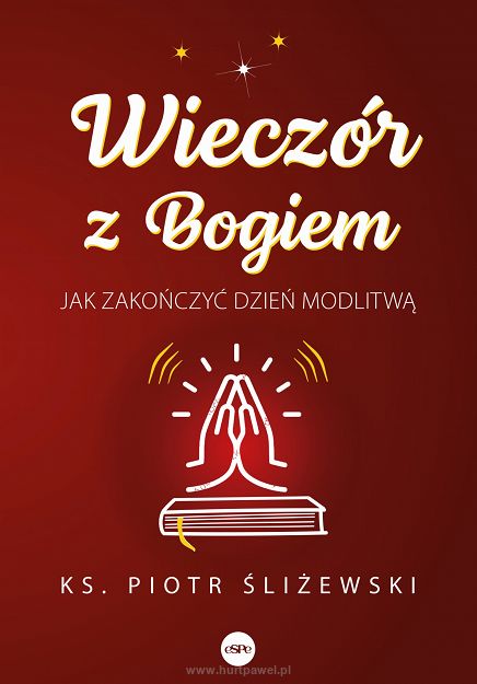 Wieczór z Bogiem. Jak zakończyć dzień modlitwą.