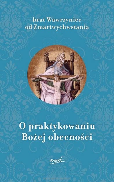 O praktykowaniu Bożej obecności, Brat Wawrzyniec od Zmartwychwstania