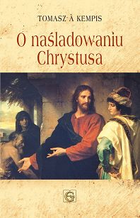 Tomasz a Kempis - O naśladowaniu Chrystusa