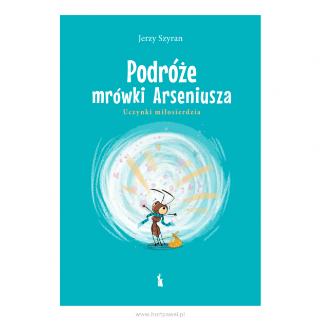 Podróże mrówki Arseniusza. Uczynki miłosierdzia