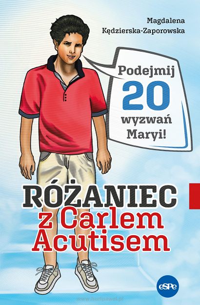 Różaniec z bł. Carlem Acutisem. Podejmij 20 wyzwań Maryi, autor Magdalena Kędzierska-Zaporowska