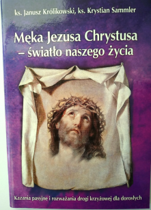 Męka Jezusa Chrystusa- światło naszego życia