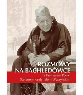 Rozmowy na Bachledówce z prymasem Polski Stefanem kardynałem Wyszyńskim