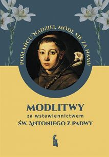 Modlitwy za wstawiennictwem św. Antoniego z Padwy. Małgorzata Myrcha-Kamińska