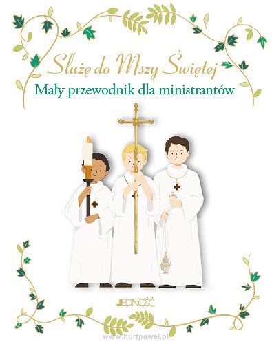 Służę do Mszy Świętej. Mały przewodnik dla ministrantów, Sophie De Mullenheim