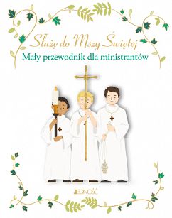 Służę do Mszy Świętej. Mały przewodnik dla ministrantów, Sophie De Mullenheim