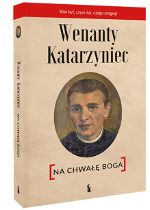 Wenanty Katarzyniec. Na chwałę Boga