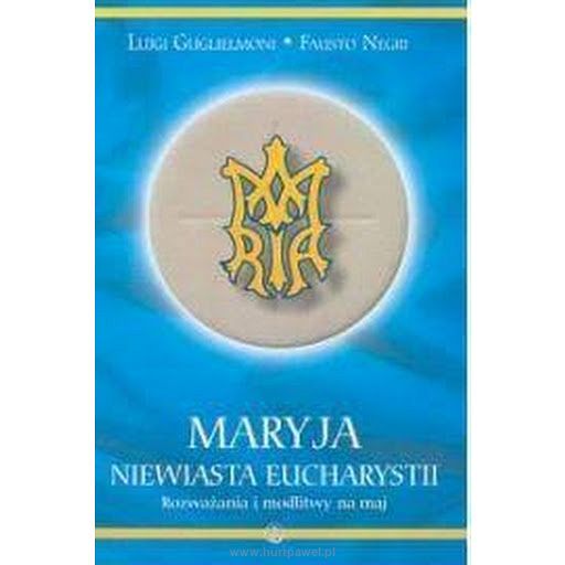 Maryja Niewiasta Eucharystii - Luigi Guglielmoni, Fausto Negri