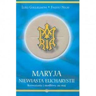 Maryja Niewiasta Eucharystii - Luigi Guglielmoni, Fausto Negri